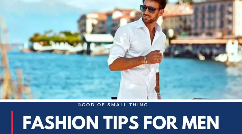 Fashion tips for men summers