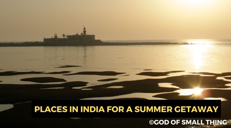 Places in India for a Summer Getaway