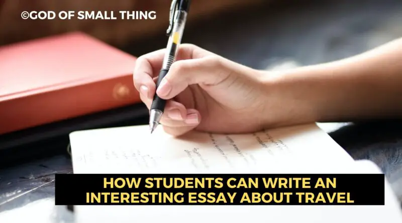 How-Students-Can-Write-an-Interesting-Essay-About-Trave