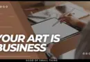 Artists are Entrepreneurs: Your Art Is Your Business