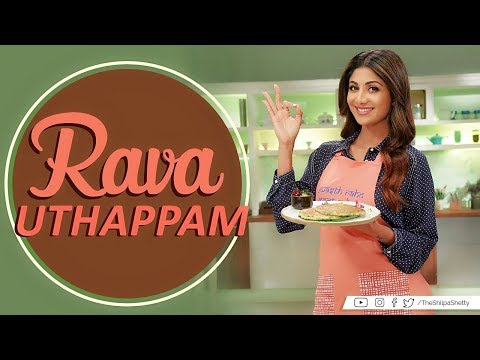 Rava Uthapam | Shilpa Shetty Kundra | Healthy Recipes | The Art Of Loving Food