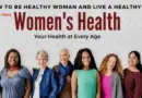 Women health: How to be Healthy woman and live a healthy life