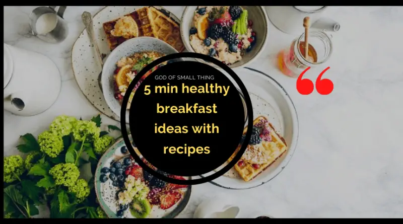 5 min healthy breakfast ideas with recipes