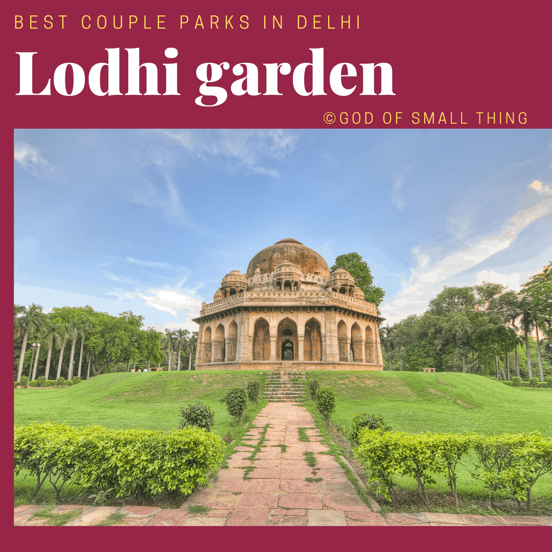 Best couple park in Delhi: Lodhi garden Delhi