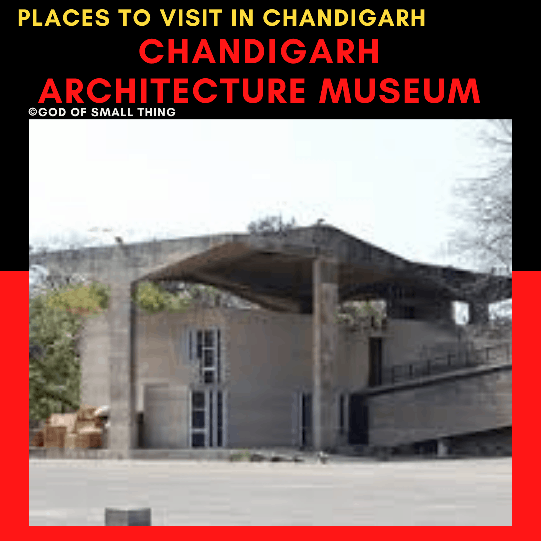 Chandigarh architecture museum: Places to Visit in Chandigarh