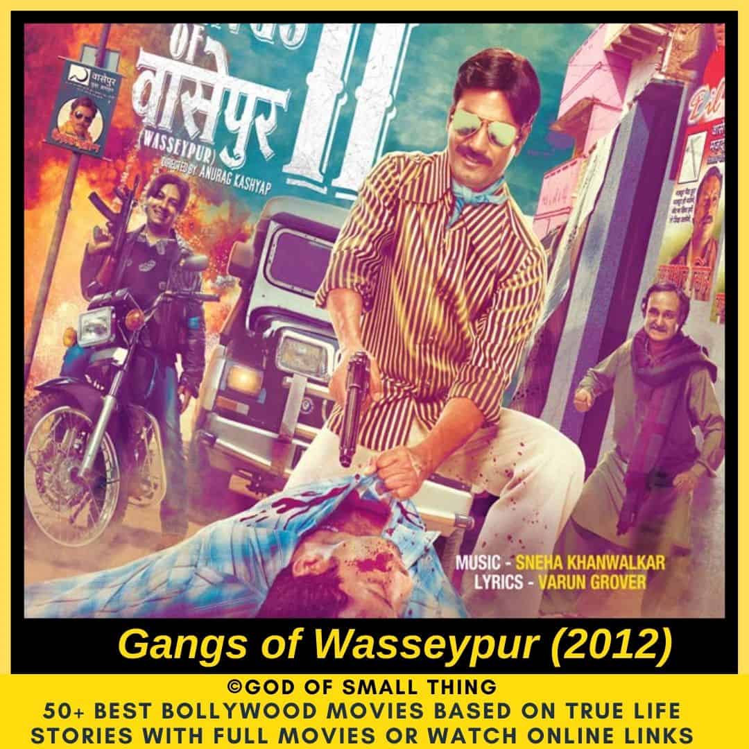 Bollywood movies based on true stories Gangs of Wasseypur