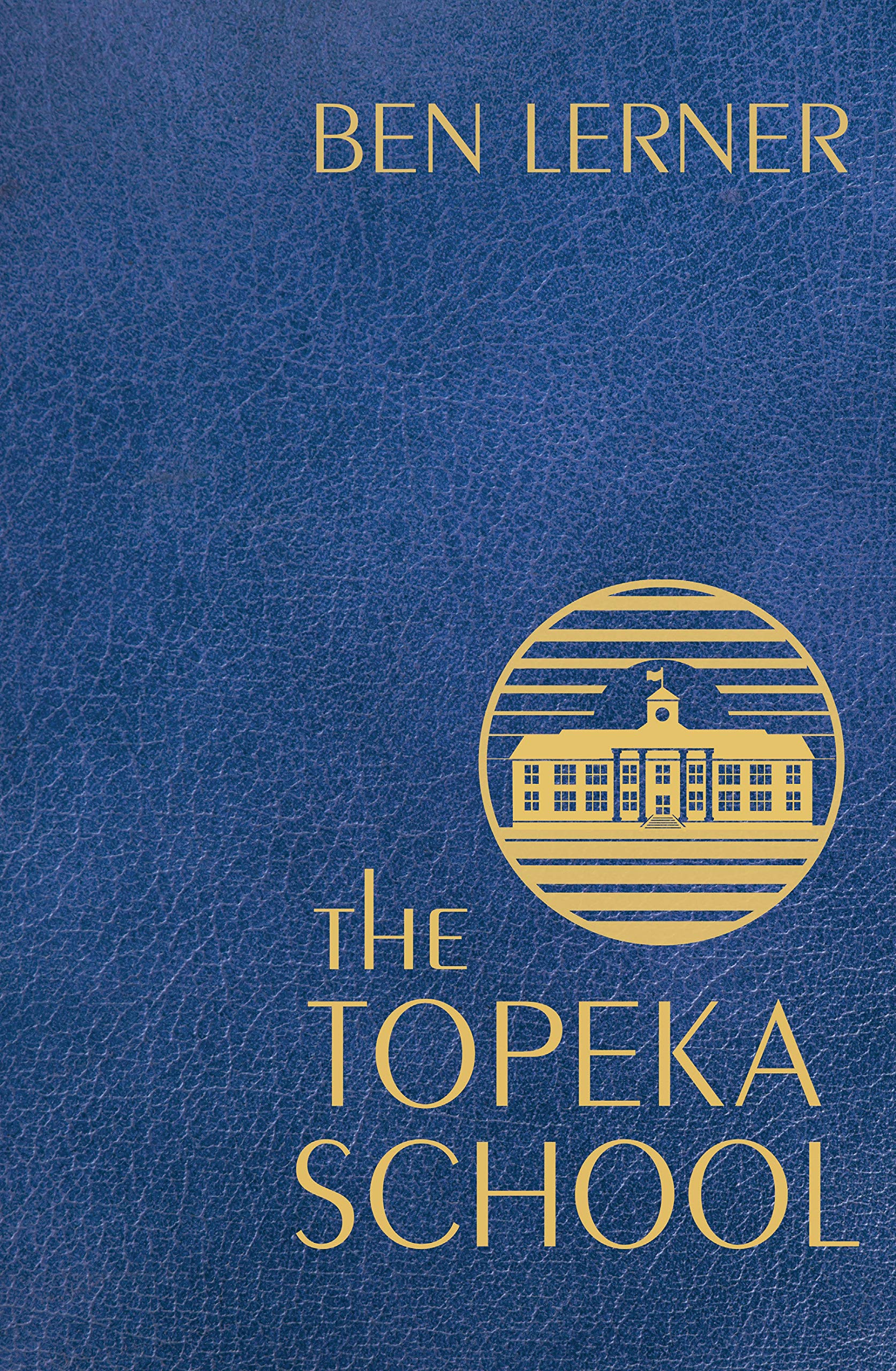 The Topeka School Fiction Book by Ben Lerner