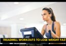 Treadmill Workouts to Lose Weight Fast
