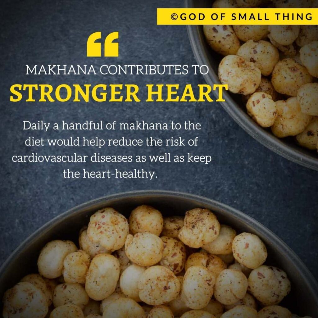 Makhana Benefits Stronger heart