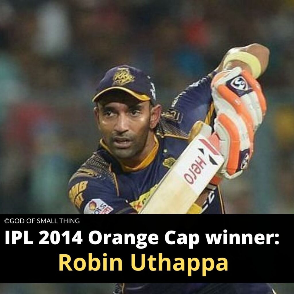 Orange Cap in Indian Premiere League Robin Uthappa