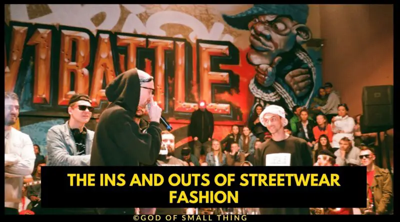 Ins And Outs Of Streetwear Fashion