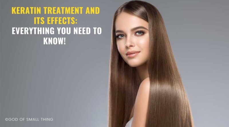 Keratin Treatment and its effects