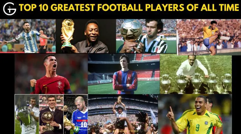 Top 10 Greatest Football Players of All Time Ranked