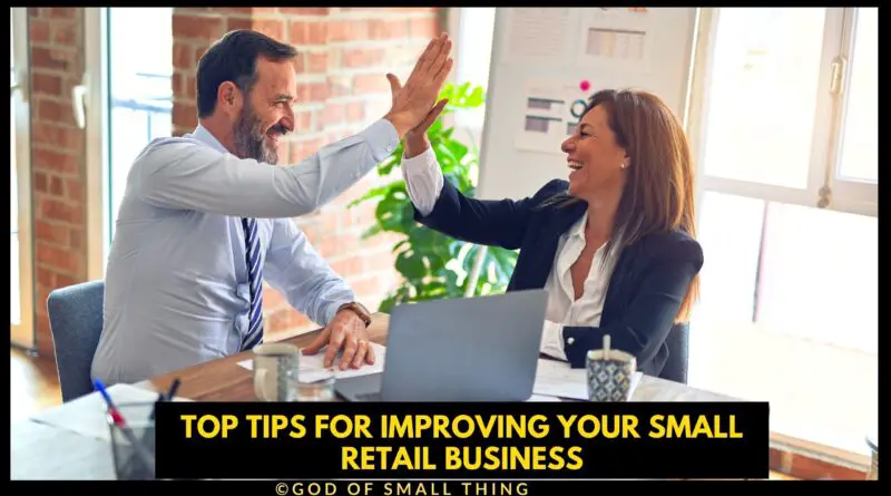 Tips for Improving Your Small Retail Business
