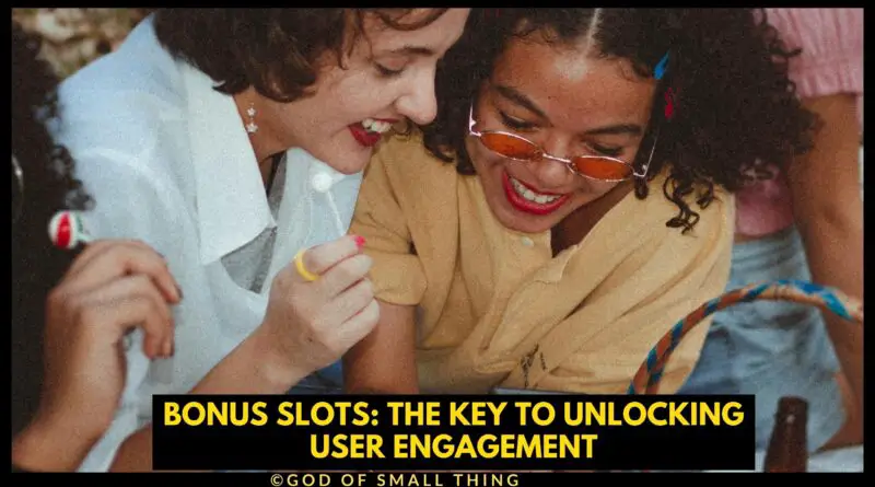 Slot Bonus for User Engagement